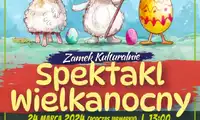 Zamek Kulturalnie – Spektakl Wielkanocny – 24.03.2024