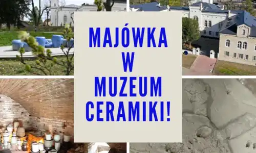 Majówka w Muzeum Ceramiki!