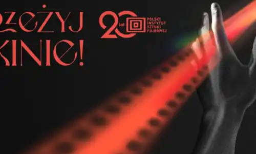 Przeżyj to w kinie. 20 lat z Polskim Instytutem Sztuki Filmowej!